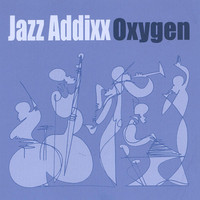 Jazz Addixx, Oxygen