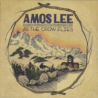 Amos Lee, As The Crow Flies