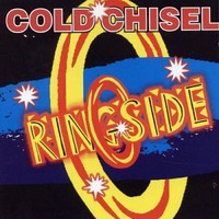 Cold Chisel, Ringside