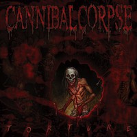 Cannibal Corpse, Torture