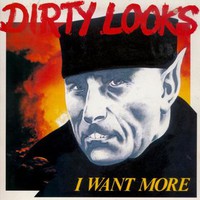 Dirty Looks, I Want More