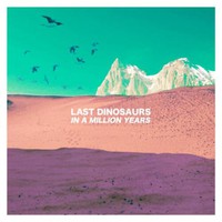 Last Dinosaurs, In A Million Years
