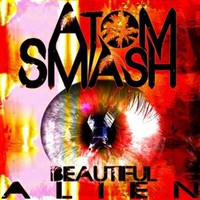 Atom Smash, Beautiful Alien