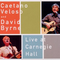 Caetano Veloso And David Byrne, Live At Carnegie Hall