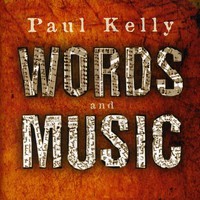 Paul Kelly, Words And Music