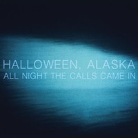 Halloween, Alaska, All Night The Calls Came In
