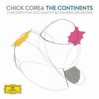 Chick Corea, The Continents: Concerto for Jazz Quintet & Chamber Orchestra