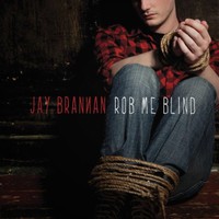 Jay Brannan, Rob Me Blind
