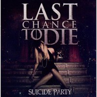 Last Chance To Die, Suicide Party