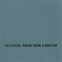 Dictaphone, Poems From A Rooftop