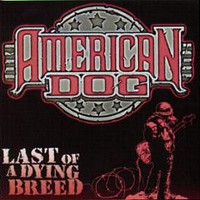 American Dog, Last Of A Dying Breed