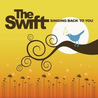 The Swift, Singing Back To You