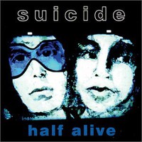 Suicide, Half Alive