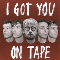 I Got You on Tape, I Got You on Tape