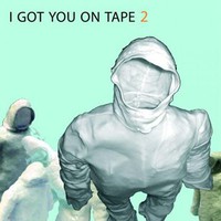 I Got You on Tape, 2
