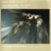 Kenny Wheeler Quintet, The Widow in the Window