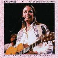 Kate Wolf, An Evening in Austin
