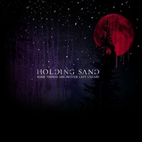 Holding Sand, Some Things Are Better Left Unsaid