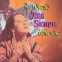 Yma Sumac, The Ultimate Yma Sumac Collection