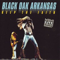 Black Oak Arkansas, Keep The Faith: Live