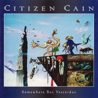 Citizen Cain, Somewhere But Yesterday