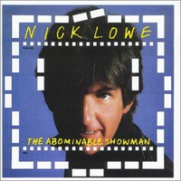 Nick Lowe, The Abominable Showman
