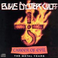 Blue Oyster Cult, Career of Evil: The Metal Years