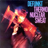 Defunkt, Thermonuclear Sweat