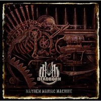 Deadborn, Mayhem Maniac Machine