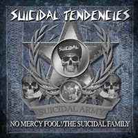 Suicidal Tendencies, No Mercy Fool!/The Suicidal Family