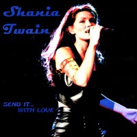 Shania Twain, Send It... With Love