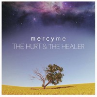 MercyMe, The Hurt & The Healer