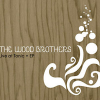 The Wood Brothers, Live at Tonic EP