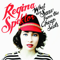 Regina Spektor, What We Saw From The Cheap Seats