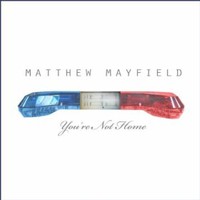 Matthew Mayfield, You're Not Home
