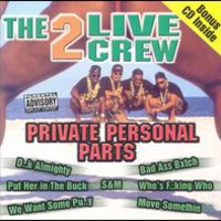 The 2 Live Crew, Private Personal Parts