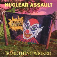 Nuclear Assault, Something Wicked