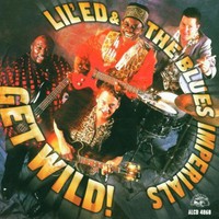 Lil' Ed & The Blues Imperials, Get Wild!