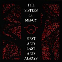 The Sisters of Mercy, First and Last and Always