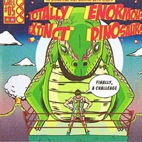 Totally Enormous Extinct Dinosaurs, All In Two Sixty Dancehalls