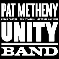 Pat Metheny, Unity Band