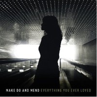 Make Do and Mend, Everything You Ever Loved