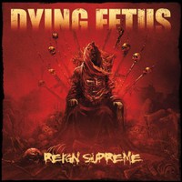 Dying Fetus, Reign Supreme