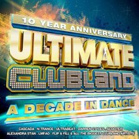 Various Artists, 10 Year Anniversary: Ultimate Clubland - A Decade in Dance