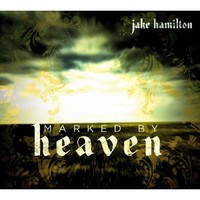 Jake Hamilton, Marked By Heaven