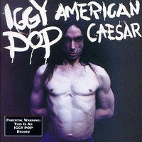 Iggy Pop, American Caesar
