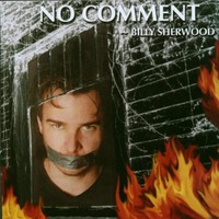 Billy Sherwood, No Comment