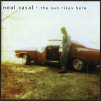 Neal Casal, The Sun Rises Here