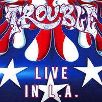 Trouble, Live In L.A.