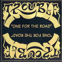 Trouble, One for the Road